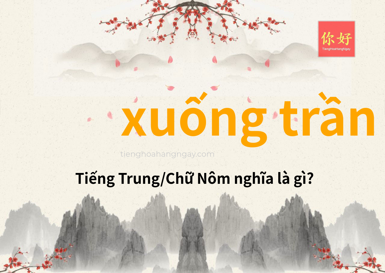 xuống trần tiếng Trung là gì?